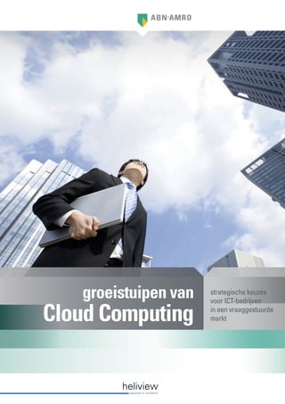 groeistuipen van   strategische keuzes
                      voor ICT-bedrijven

Cloud Computing       in een vraaggestuurde
                      markt
 