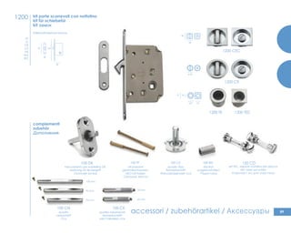 89
meccanismo per martellina DK
rasterung für fenstergriff
Оконная ручка
quadro
vierkantstift
Ось
set WC, oppure nottolino per placca
WC-olive auf schild
Комплект wc для пластины
viti passanti
gewindeschrauben
LIKO mit hülsen
Свозные винты
100 mm.
90 mm.
70 mm.
70 mm.
60 mm.
quadro espansione
festvierkantstift
pастяжимая ось
100 CN 100 CE
100 DK 150 CD100 TP
quadro fisso
festvierkantstift
Фиксированная ось
100 CF
riduttori
ausgleichshülsen
Редукторы
100 RD
complementi
zubehör
Дополнения
kit porte scorrevoli con nottolino
kit für schiebetür
kit замок
1200
1200 TE 1200 TEC
accessori / zubehörartikel / Аксессуары
interno/inner/внутренне
1200 CEC
1200 CE
LP
LS
CR
CS
NS
AQ
BO
90
18
160
50
20
ø27 27
27
58
58
ø 58
 