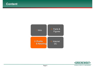 Page 9
Content
1. Intro
2. Facts &
Figures
3. Profile3. Profile
EE--RetailingRetailing
4. Internet
DC
 
