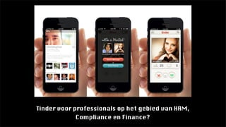 Tinder voor professionals op het gebied van HRM,
Compliance en Finance?
 
