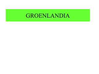 GROENLANDIA

 
