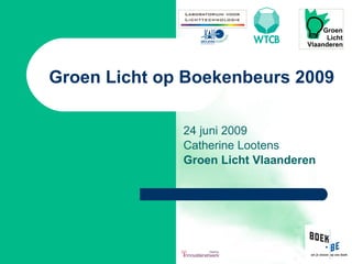 Groen Licht op Boekenbeurs 2009  24 juni 2009 Catherine Lootens Groen Licht Vlaanderen 
