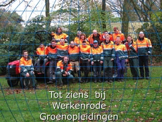 Tot ziens  bij  Werkenrode Groenopleidingen 