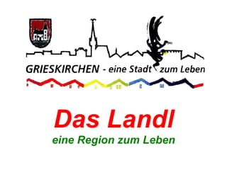 Das Landl eine Region zum Leben 