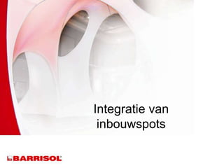 Integratie van
inbouwspots
 