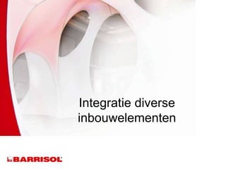 Integratie diverse
inbouwelementen
 