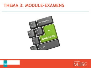 THEMA 3: MODULE-EXAMENS
60
 