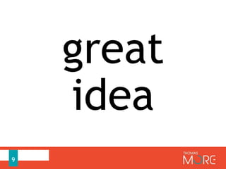 9
great
idea
 