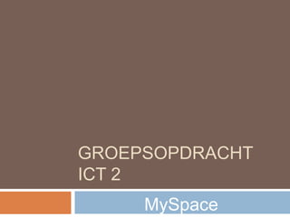 GROEPSOPDRACHT ICT 2 MySpace 