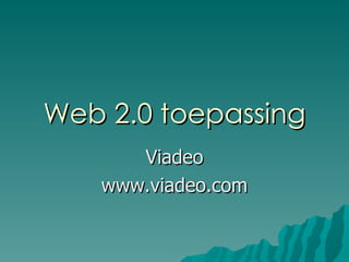 Web 2.0 toepassing Viadeo www.viadeo.com 