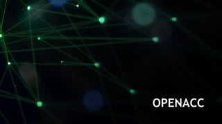 23
OPENACC
 