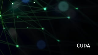 34
CUDA
 