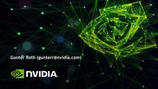 Gunter Roth (gunterr@nvidia.com)
 