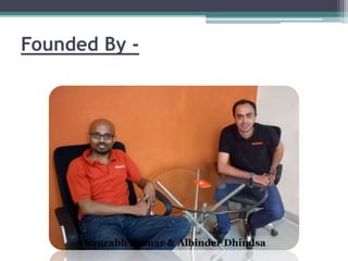 Founded By -
Saurabh Kumar & Albinder Dhindsa
 