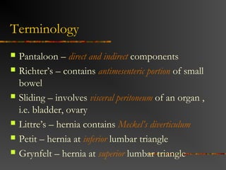 24
Hernia complications
Bowel obstruction: usually not partial,
look at groin
Irreducibility .
Strangulation: serious, life-threatening
 Inflammation.
 