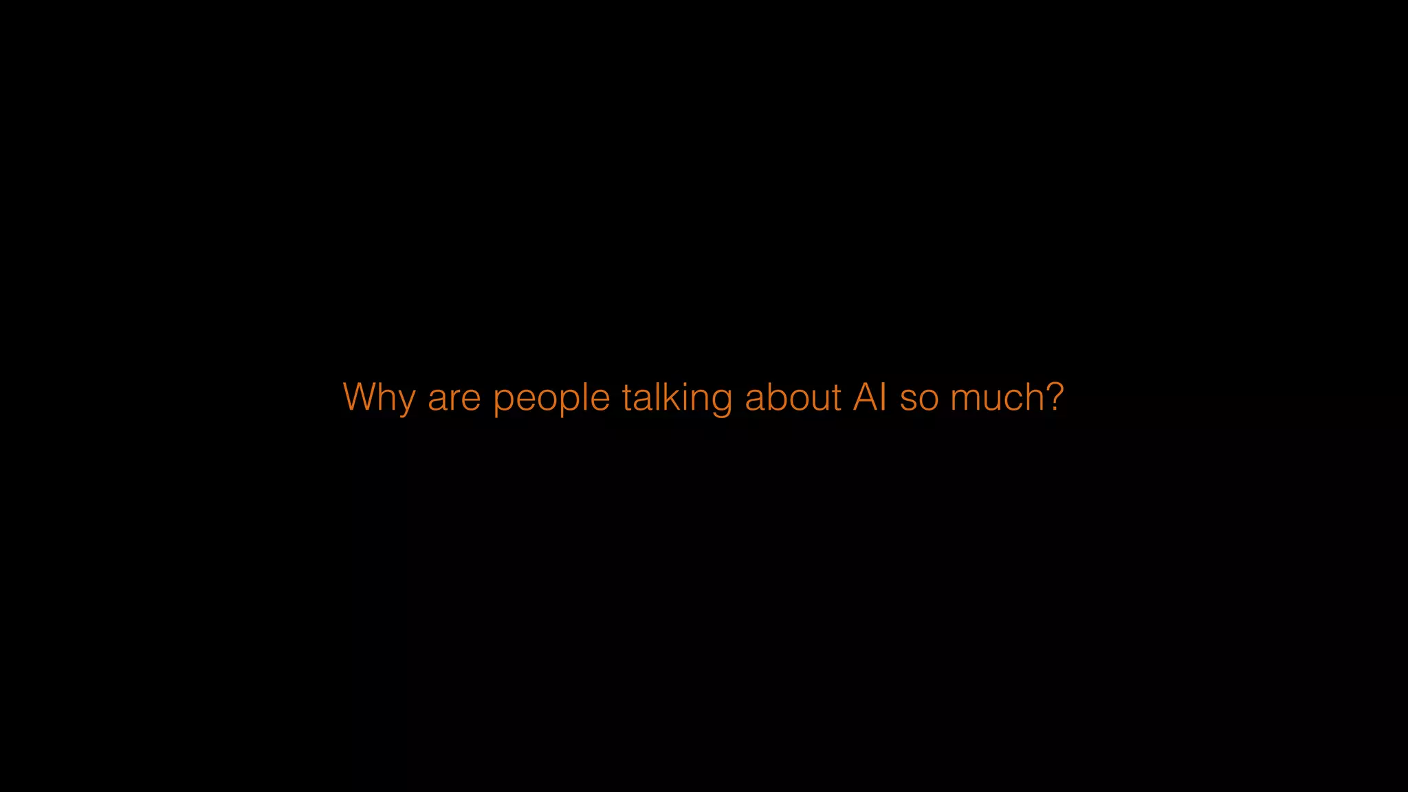 Why are people talking about AI so much?