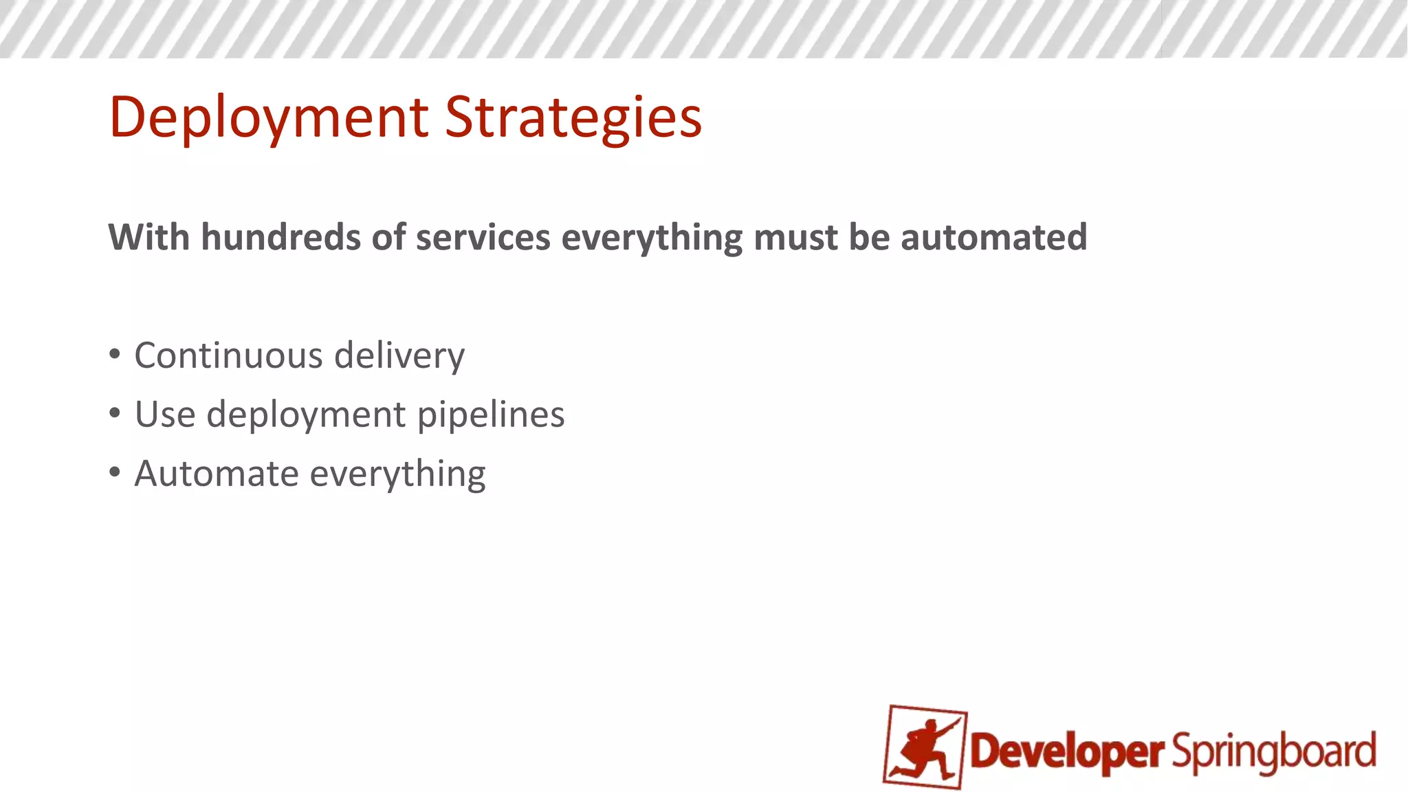 Communication Strategies
Everything is allowed, but you should establish one standard
• REST works everywhere…but can be slower
• Strive for loose coupling
• No logic in the communication channel
• NO ESB like BizTalk
• Asynch messaging is great
• Design for resiliency
 