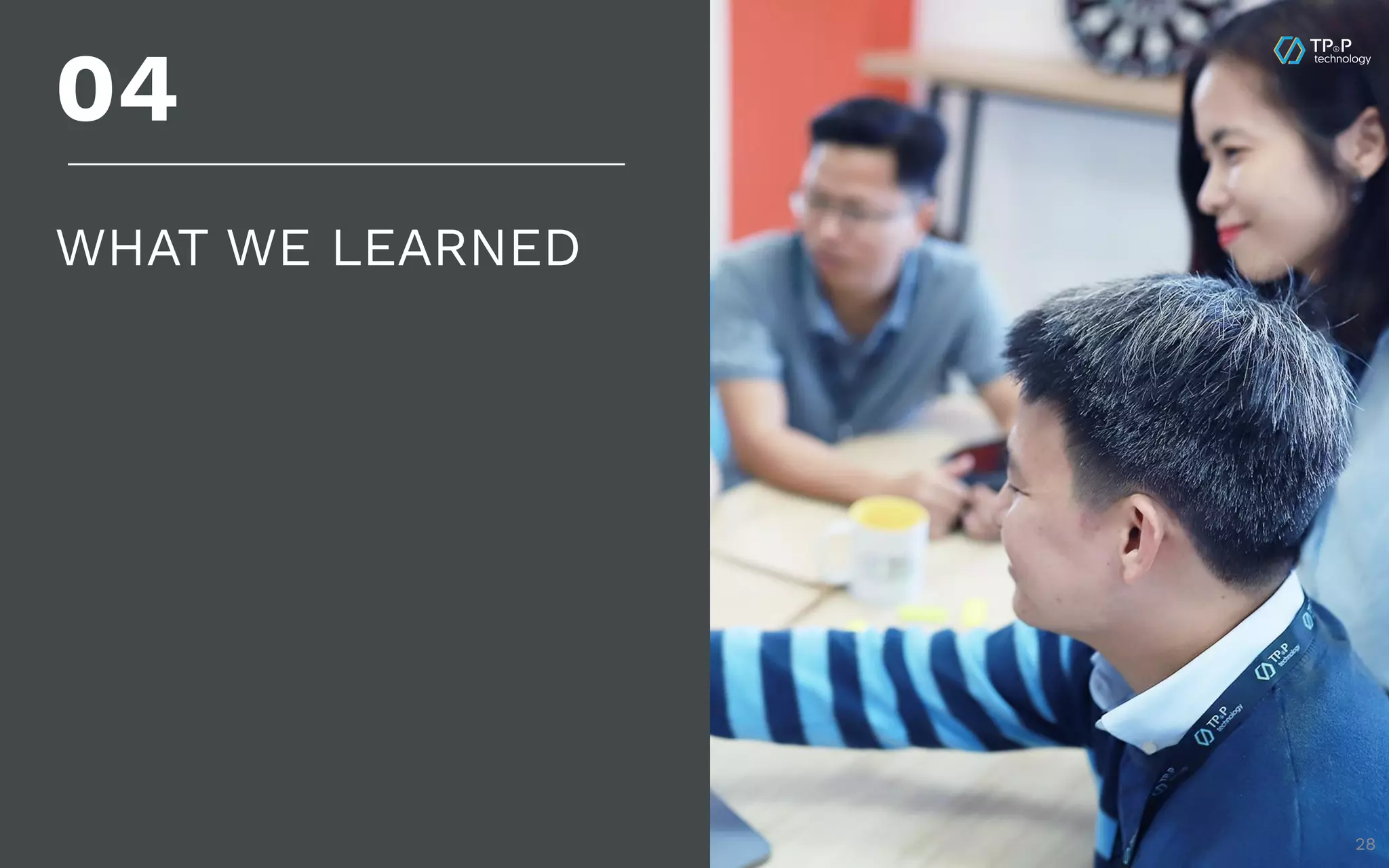 28 WHAT WE LEARNED 04 