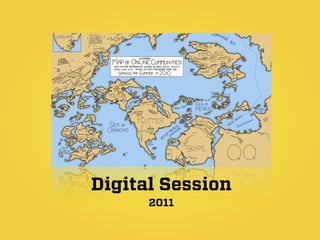 Digital Session
      2011
 