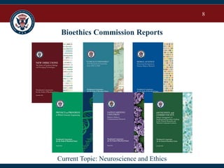 8
Bioethics Commission Reports
Current Topic: Neuroscience and Ethics
 