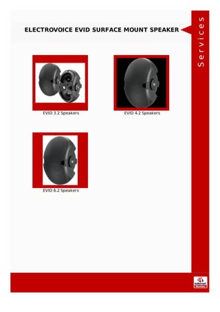 ELECTROVOICE EVID SURFACE MOUNT SPEAKER
EVID 3.2 Speakers EVID 4.2 Speakers
EVID 6.2 Speakers
Services
 
