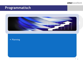Programmatisch




  • Planning




                 9
 