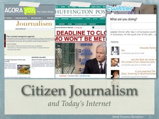 Text




Citizen Journalism
    and Today’s Internet
                           Mark Fonseca Rendeiro   1
 