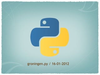 groningen.py / 16-01-2012
 