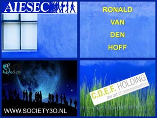 RONALD VAN  DEN  HOFF WWW.SOCIETY3O.NL 