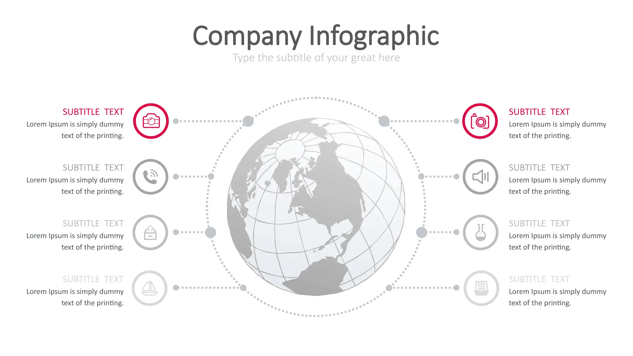 SUBTITLE TEXT
Lorem Ipsum is simply dummy
text of the printing.
SUBTITLE TEXT
Lorem Ipsum is simply dummy
text of the printing.
SUBTITLE TEXT
Lorem Ipsum is simply dummy
text of the printing.
SUBTITLE TEXT
Lorem Ipsum is simply dummy
text of the printing.
SUBTITLE TEXT
Lorem Ipsum is simply dummy
text of the printing.
SUBTITLE TEXT
Lorem Ipsum is simply dummy
text of the printing.
SUBTITLE TEXT
Lorem Ipsum is simply dummy
text of the printing.
SUBTITLE TEXT
Lorem Ipsum is simply dummy
text of the printing.
Type the subtitle of your great here
Company Infographic
 