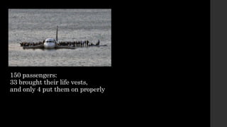 150 passengers:
33 brought their life vests,
and only 4 put them on properly
 
