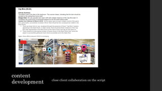content
development close client collaboration on the script
 