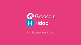 Groo.io - First Entertainment Dapp