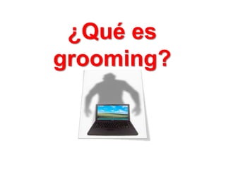 ¿Qué es grooming? 