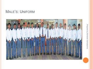 MALE’S: UNIFORM
PreparedbyAbhishekVishwakarma
 