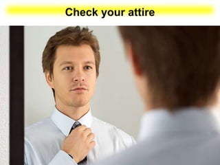 Check your attire
 