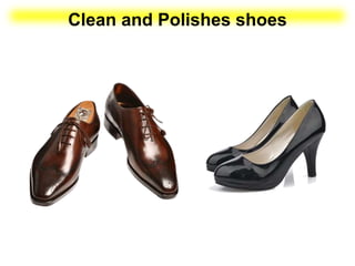 Clean and Polishes shoes
 