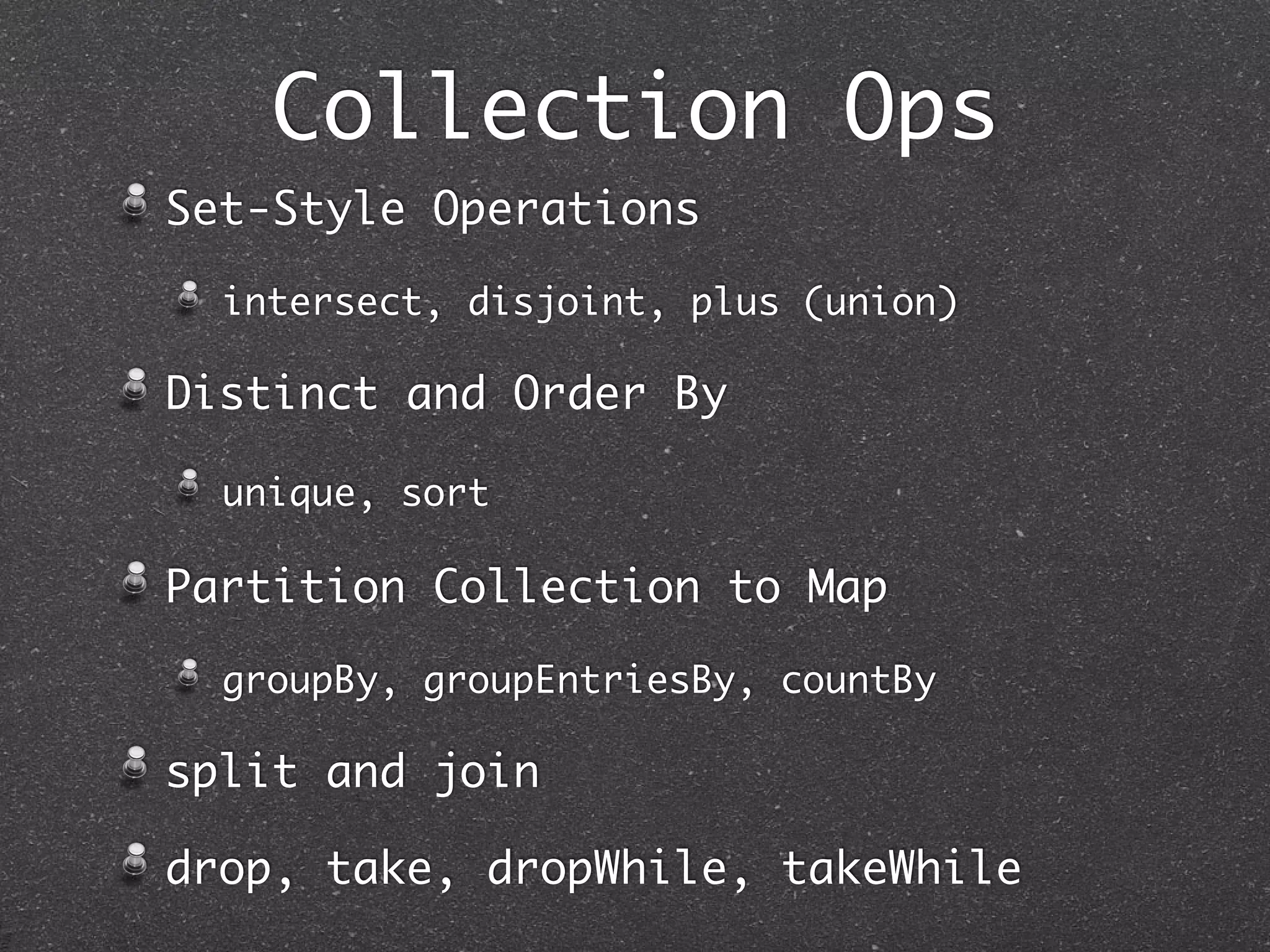 Collection Operations
Retrieve Elements that satisfy certain
criterion
find, findAll
Transform using predicate (collect +
~find)
findResult(s)
Combine adjacent elements
sum, inject, min, max
 