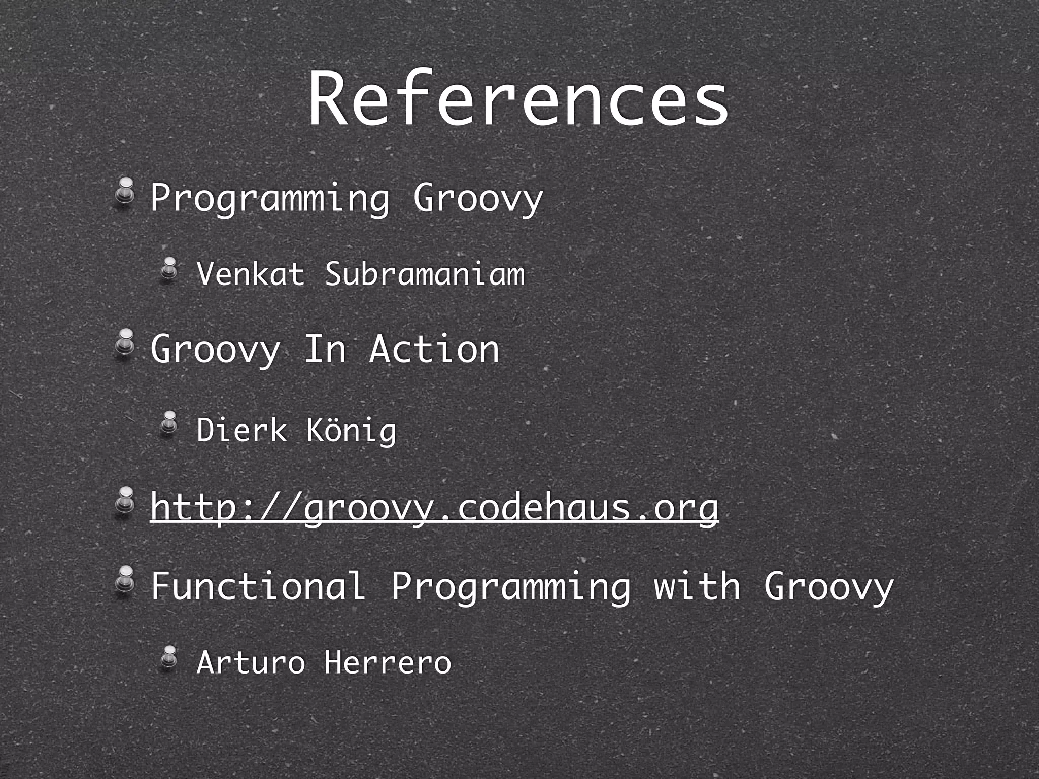 Immutability
Collection
APIs
Prefer
Immutable
version
Over
Mutable
version
Adding + <<, addAll
Removing - removeAll
Sorting sort(false) sort()
Reversing reverse() reverse(false)
 