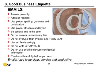 3. Good Business Etiquette
 EMAILS
  Answer promptly
  Address recipient
  Use proper spelling, grammar and
   punctuat...
