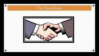 The Handshake
25
 