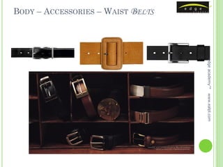 BODY – ACCESSORIES – WAIST BELTS




                                   edge academy™
                                   www.ealpl.com
 