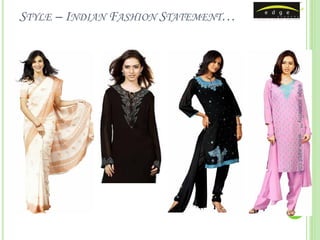 STYLE – INDIAN FASHION STATEMENT…




                                    edge academy™
                                    www.ealpl.com
 