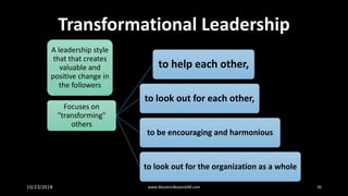 Transformational
Leadership
In this leadership style,
the leader enhances
•the motivation,
•morale
•and performance
of his...