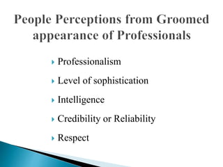  Professionalism
 Level of sophistication
 Intelligence
 Credibility or Reliability
 Respect
 
