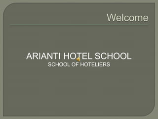 ARIANTI HOTEL SCHOOL
SCHOOL OF HOTELIERS
 