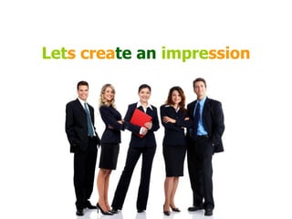 Let s   crea te   an  impre ssion 