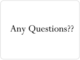 Any Questions?? 