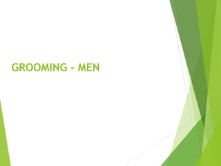 GROOMING - MEN
 