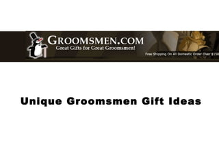 Unique Groomsmen Gift Ideas  